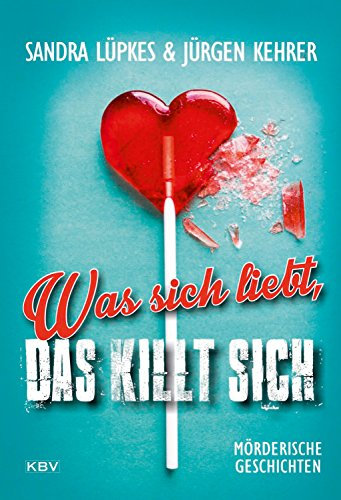 Was sich liebt, das killt sich: Mörderische Geschichten (KBV-Krimi 415)