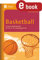 Basketball: Unterrichtseinheiten für die 5.-10. Jahrgangsstufe (5. bis 10. Klasse)
