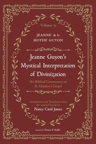 Jeanne Guyon's Mystical Interpretation of Divinization, Volume 2: Her Biblical Commentary on St. Matthew's Gospel