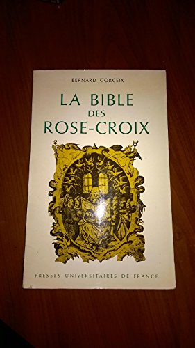 La Bible des Rose-Croix : . Traduction de l'allemand et commentaire des trois premiers écrits rosicruciens, 1614-1615-1616, par Bernard Gorceix. Échos de la fraternité, Fama fraternitatis. Confessio fraternitatis. Les Noces chimiques de Christian Rose-Croix, Chymische Hochzeit Christiani Rosencreutz (Hier)