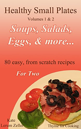 Healthy Small Plates, Volumes 1 & 2: First Courses, Light Lunches, Simple Suppers
