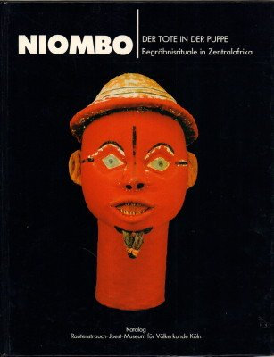 Niombo. Der Tote in der Puppe. Begräbnisrituale in Zentralafrika. Katalog zu einer Ausstellung des Rautenstrauch-Joest-Museums.