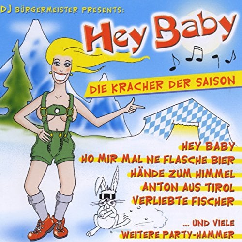 Hey Baby-die Kracher der Saison