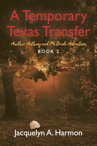 A Temporary Texas Transfer: Another Anthony and McBride Adventure
