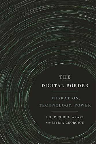 The Digital Border: Migration, Technology, Power (Critical Cultural Communication) (English Edition)