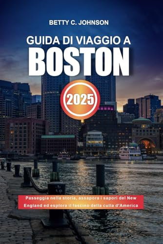 GUIDA DI VIAGGIO A BOSTON 2025: Passeggia nella storia, assapora i sapori del New England ed esplora il fascino della culla d'America