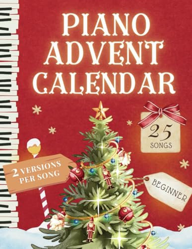 Music Advent Calendar: 25 Easy Piano Christmas Songs (2 Levels in 1) for Beginner and Kids: with Lyrics, Fingering, Guitar Chords, Letter Names, ... - Holiday Countdown (Piano Advent Calendar)