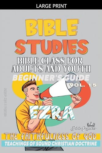 Bible Class for Adults and Youth: Beginner's Guide: Ezra (Bible Class from Scratch, Band 15)
