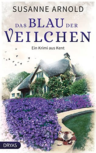 Das Blau der Veilchen: Ein Krimi aus Kent | Ein idyllischer Ort und sein mörderisches Geheimnis … (Ein Krimi aus Kent mit Elisabeth und Margret 1)