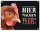 Metallschild mit Huhn Motiv und Spruch: Hier wachen wir!