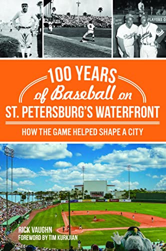 100 Years of Baseball on St. Petersburg's Waterfront: How the Game Helped Shape a City (Sports) (English Edition)