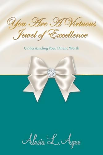 You Are A Virtuous Jewel of Excellence: Understanding Your Divine Worth