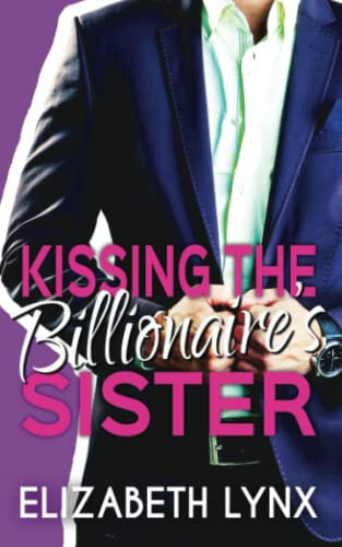 Kissing the Billionaire's Sister (Blue Ridge Mountain Billionaires, Band 5)