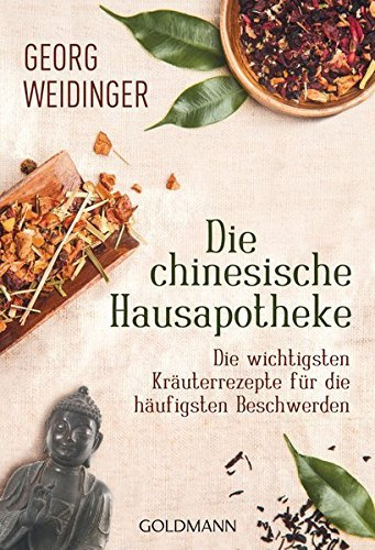 Die chinesische Hausapotheke: Die wichtigsten Kr?¡èuterrezepte f??r die h?¡èufigsten Beschwerden by Georg Weidinger (2014-12-15)