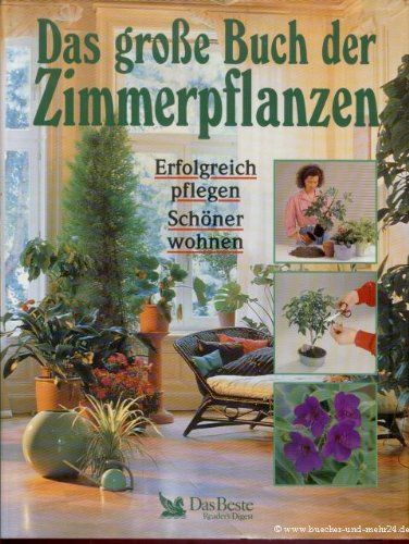 Das große Buch der Zimmerpflanzen. Erfolgreich pflegen. Schöner wohnen.