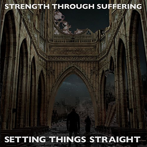Strength Through Suffering - Setting Things Straight