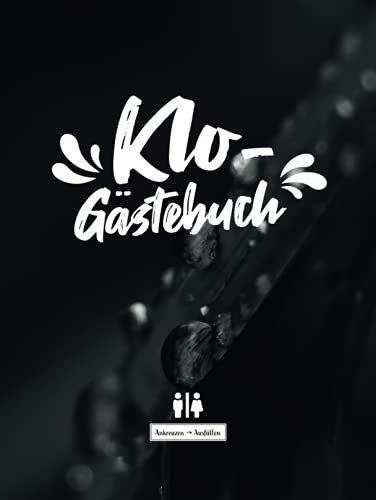 Klo-Gästebuch I Ankreuzen Ausfüllen: WC Klobuch für Gäste als Eintragbuch und Geschenkidee zur Haus oder Ferienwohnung Einweihung. Inkl. Kloordnung, lustige Sprüche und Fragen zum eintragen