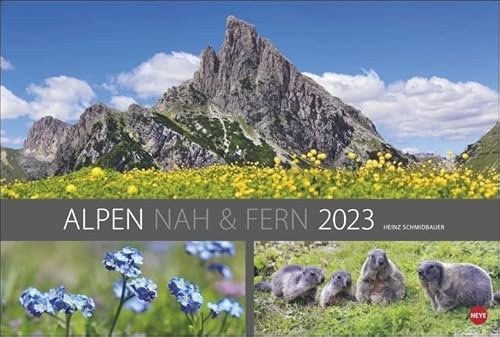 Alpen nah und & fern - Kalender 2023 - Heye-Verlag - Heinz Schmidbauer - Wandkalender 58 cm x 39 cm