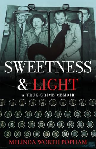 Sweetness & Light: A True-Crime Memoir