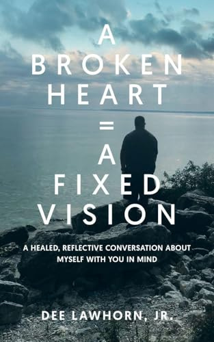 A Broken Heart = A Fixed Vision