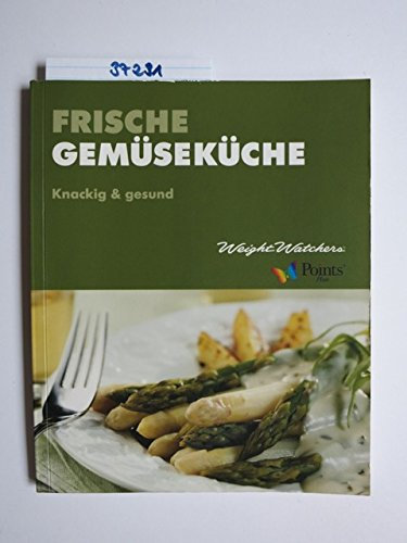 Weight Watchers: Frische Gemüseküche - Knackig und gesund