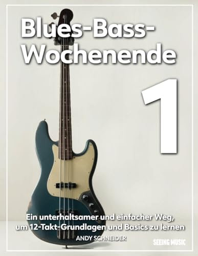 Blues-Bass-Wochenende 1: Ein unterhaltsamer und einfacher Weg, um 12-Takt-Grundlagen und Basics zu lernen