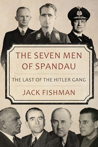 The Seven Men of Spandau: The Last of the Hitler Gang (Hitler's Henchmen) (English Edition)