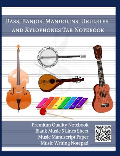 Bass, Banjos, Mandolins, Ukuleles and Xylophones Tab Notebook: Your Melody, Your Masterpiece: Blank Tablature Book for Bass, Banjos, Mandolins, ... Musicians, Teachers, and Students