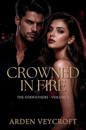 Crowned in Fire (The Godfathers, Band 3)