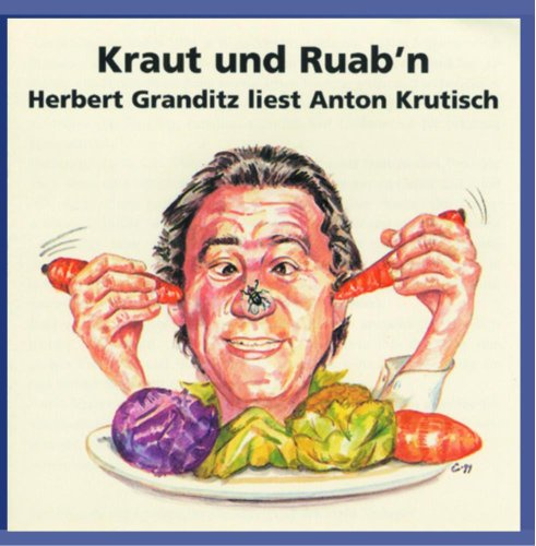 Kraut und Ruab´n - Herbert Granditz liest Anton Krutisch