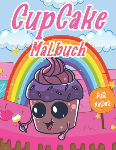 Cupcake Malbuch für Kinder: Malbuch mit 50 einzigartigen Kawaii Cupcakes Illustrationen für Kinder mit Lebensmitteln Dessert Eiscreme und viele mehr niedlich