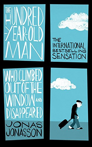 The Hundred-Year-Old Man Who Climbed Out of the Window and Disappeared (English Edition)