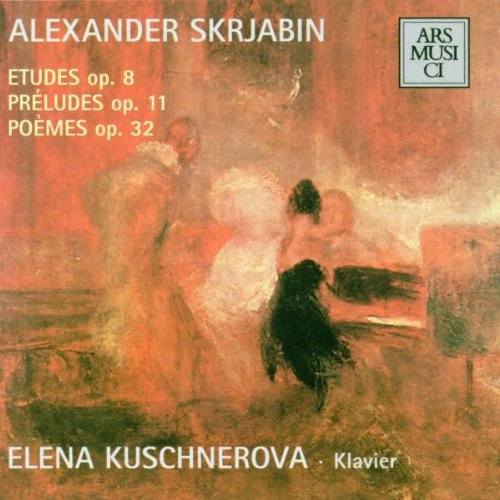 Scriabin, Preludes Op. 11 / Etuden Op. 8 / Poèmes Op. 32