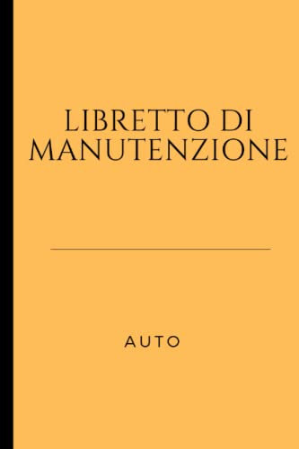 Libretto di Manutenzione Auto: Libretto di manutenzione del veicolo / Giornale di bordo del veicolo / Manutenzione e riparazione
