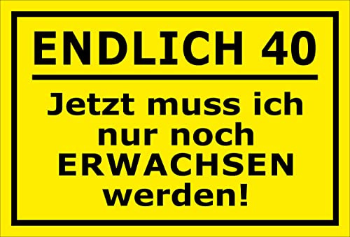 Melis-Folienwerkstatt MelisFun Endlich 40 – nur noch erwachsen Werden - lustiges Schild Geschenk-Idee Scherz-Artikel