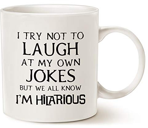 This Funny Saying Coffee Mug Christmas Gifts, I Try Not to Laugh at My Own Jokes But We All Know I'm Hilarious Unique Holiday Or Birthday Gifts Porcelain Cup White, 11 Oz