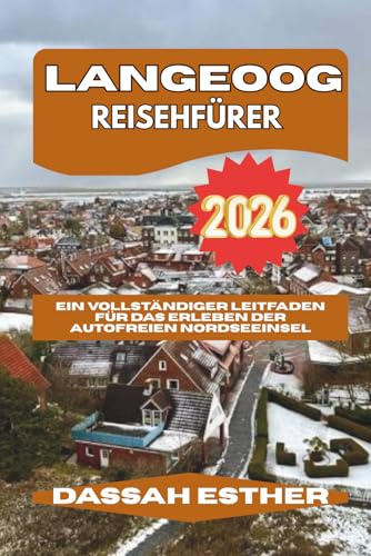 LANGEOOG REISEFÜHRER 2026: Ein vollständiger Leitfaden für das Erleben der autofreien Nordseeinsel