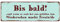 Interluxe METALLSCHILD Shabby Vintage Blechschild BIS BALD auf Wiedersehen Ausgang Geschäft