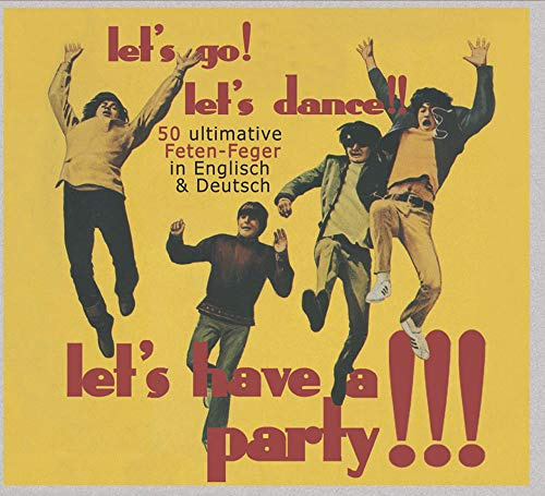 Let's Go! Let's Dance!! Let's Have A Party!!! 50 ultimative Feten-Feger in Englisch & Deutsch