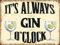 Shawprint IT'S GIN O CLOCK RETRO METAL TIN BAR SIGN SHABBY CHIC (267mm x 200mm (10 x 8))
