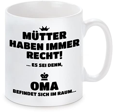 Herzbotschaft Tasse mit Motiv - Mütter haben Immer Recht! Es sei denn Oma befindet Sich im Raum