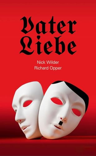Vaterliebe von Nick Wilder und Richard Opper | Historischer Agententhriller | Roman über Loyalität und Verrat | Deutsche Nachkriegsgeschichte