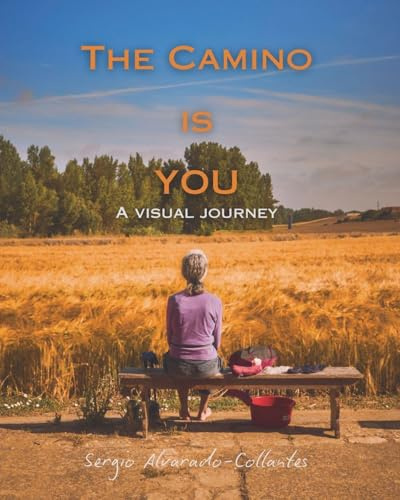 The Camino is YOU - A Visual Journey: Pilgrims of hope