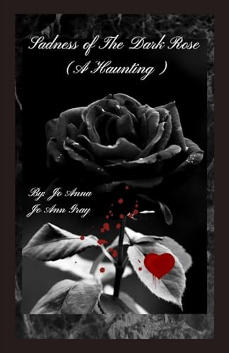 Sadness of The Dark Rose (A Haunting)