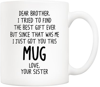 5Aup Funny Brother Gift Coffee Mug 11oz – “Dear Brother, I Tried to Find The Best Gift Ever…” from Sister, Gag Birthday & Christmas White Ceramic Tea Cup