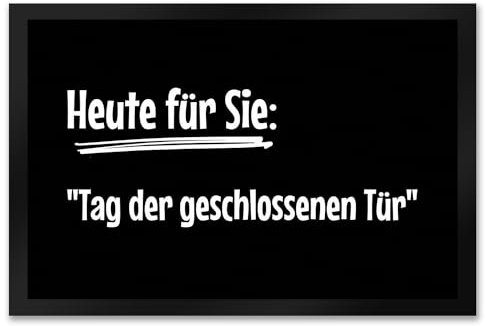 Fussmatte Tag der geschlossenen Tür mit lustigem Spruch schwarz rutschfeste Türmatte witzig Schuhabstreifer die perfekte Geschenkidee Spruch-Geschenke Türe zu GEH Weg