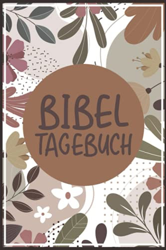 Bibel Tagebuch: Christliches Andachtsbuch für Frauen und Männer I Tägliche Andachten, Verse, Gebete notieren I Gebetsjournal für Bibelstunde I Gebetstagebuch A5 mit 110 Seiten zum eintragen