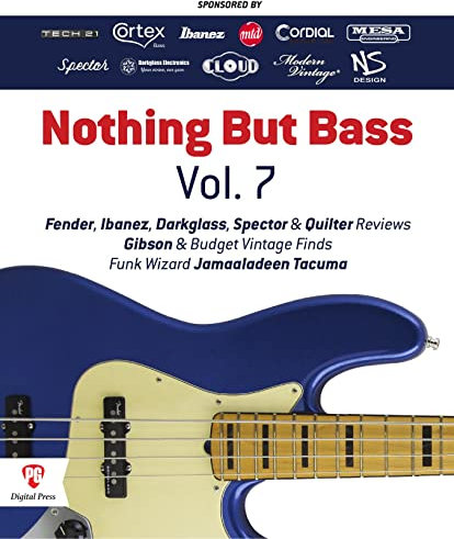 Nothing But Bass Vol. 7: Five heavy-hitter reviews, vintage boomers, replacement J pickups & more (English Edition)