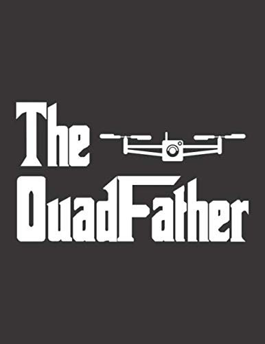 Drohnen Flugbuch: ♦ Logbuch für alle Flüge mit Drohnen, Quadrocopter oder Multicopter ♦ Vorlage für über 100 Flüge ♦ großzügiges A4+ Format ♦ Motiv: Quadfather 5