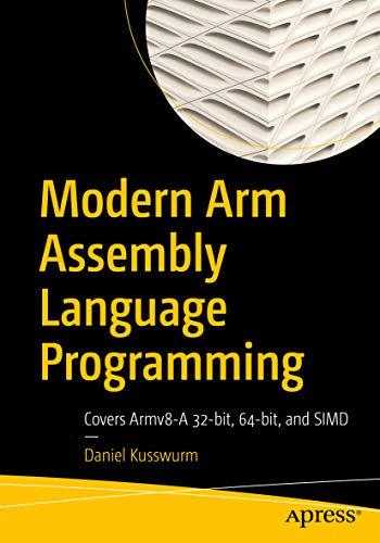 Modern Arm Assembly Language Programming: Covers Armv8-A 32-bit, 64-bit, and SIMD (English Edition)